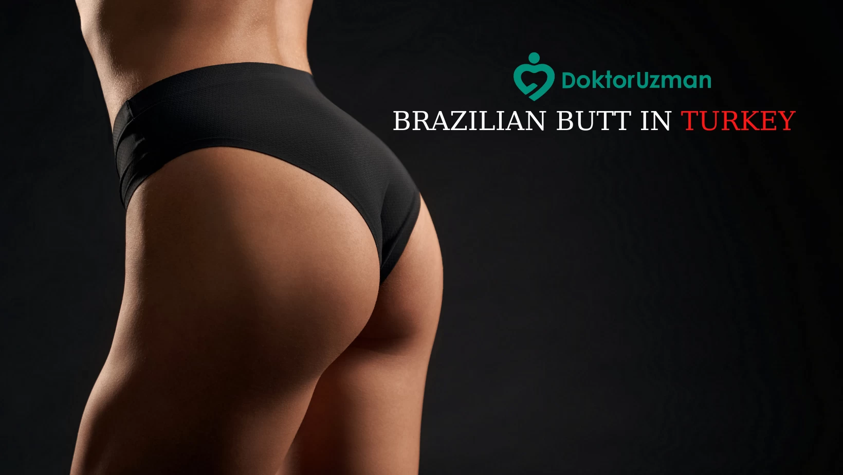 What is Brazilian Buttock Aesthetics in Turkey?