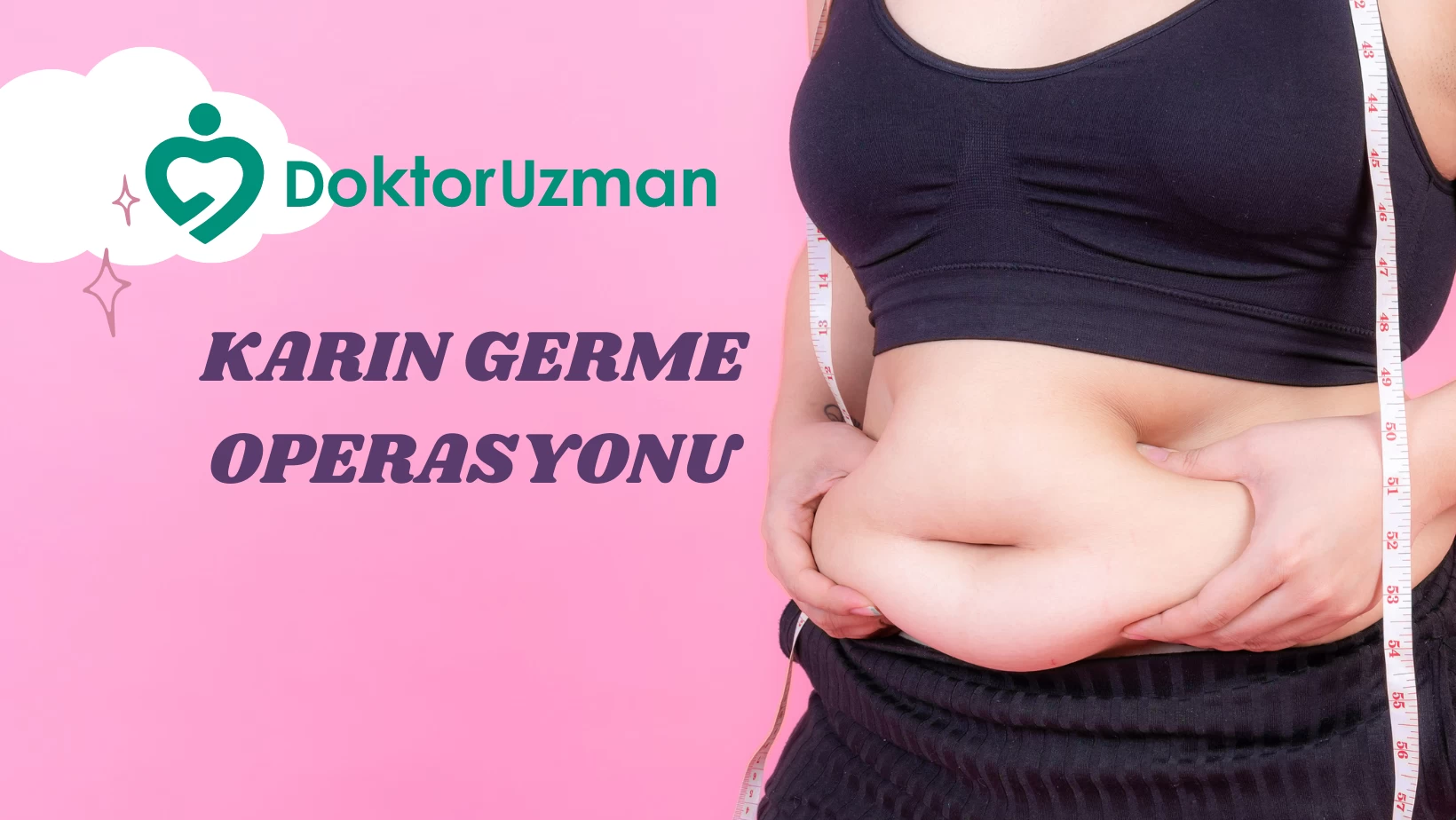 Karın Germe (Abdominoplasti) Ameliyatı Nedir?